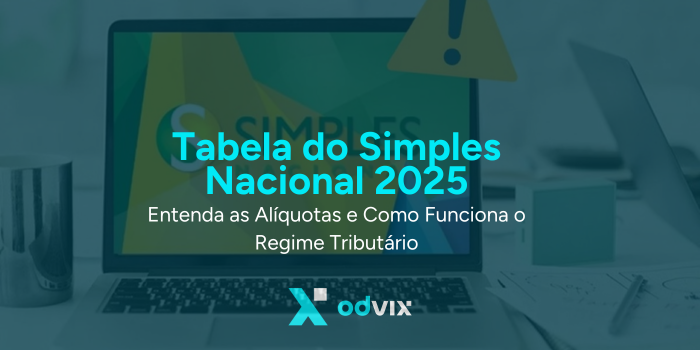 Tabela do Simples Nacional 2025: Entenda as Alíquotas e Como Funciona o Regime Tributário